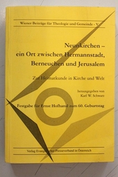 Neunkirchen - ein Ort zwischen Hermannstadt, Berneuchen und Jerusalem : zur Heimatkunde in Kirche und Welt ; Festgabe für Ernst Hofhansl zum 60. Geburtstag.