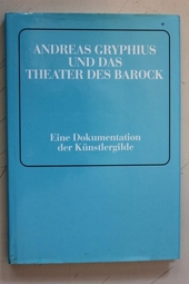 Andreas Gryphius und das Theater des Barock : eine Dokumentation der gleichnamigen Tagung der Künstlergilde in Glogau.