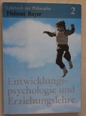 Lehrbuch Philosophie 2 : Entwicklungspsychologie & Erziehungslehre