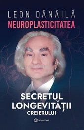Neuroplasticitatea. Secretul longevitatii creierului