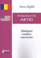Fascinatia Artei. Dialoguri Romano-Americane
