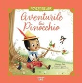 Aventurile lui Pinocchio. Povesti de Aur - Carlo Collodi, Editie in limba romana