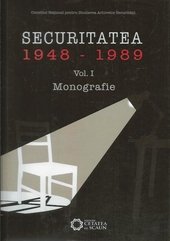 Securitatea (1948-1989). Monografie. Vol. I