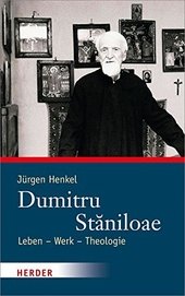 Dumitru Staniloae : Leben - Werk - Theologie.