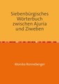 Siebenbürgisches Wörterbuch zwischen Ajuria und Ziweben
