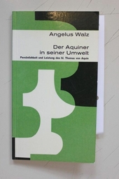 Der Aquiner in seiner Umwelt. Persönlichkeit und Leistung des hl. Thomas von Aquin. 1. Auflage.