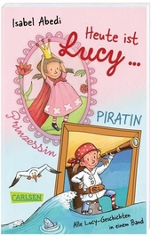Heute ist Lucy Prinzessin / Heute ist Lucy Piratin (Sammelband Bd. 1 & 2)