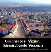 Caransebes: Viziuni / Karansebesch: Visionen