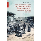 Viata si aventurile unui cioban roman in Bulgaria in vremuri de razboi 1908-1918