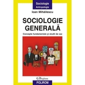 Sociologie generala. Concepte fundamentale si studii de caz