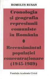 Cronologia so geografia represiunii comuniste in Romania. Recensamantul populatiei concentrationare (1945-1989)