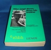 Wer sagt denn, dass ich weine : Geschichten über Kinder in Afrika, Asien u. Lateinamerika, d. USA u.d. Schweiz.