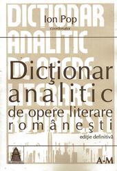 Dictionar analitic de opere literare romanesti A-Z, Vol I+II