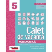 Matematica. Caiet de vacanta. Suport teoretic, exercitii si probleme aplicative. Clasa a 5-a