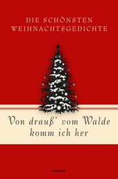 Von drauß vom Walde komm ich her. Die schönsten Weihnachtsgedichte