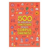 500 De Adevaruri Uimitoare Despre Corpul Omenesc