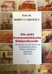 Die antikommunistische Bilderchronik der Schüler aus der Gemeinde Vinerea, Rayon Broos, Region Hunedoara, Rumänien, 1950-1961