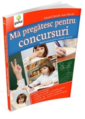 MA PREGATESC PENTRU CONCURSURI, Metematica pentru clasele I si II-a