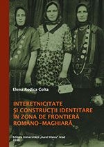 Interetnicitate si constructii identitare în zona de frontiera româno- maghiara