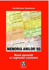 Memoria anilor '80 : noua opozanti ai regimului comunist