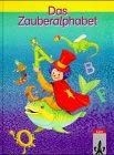 Das Zauberalphabet; Teil: [Hauptbd.]., Kinderbuch-Fibel