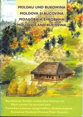Moldau und Bukowina : Rumänische Schüler stellen ihre Heimat vor / Moldova si Bucovina : Elevii romani isi prezinta tara (Broschüre)