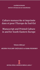 Culture manuscrite et imprime´e dans et pour l’Europe du Sud-Est                           
Manuscript and Printed Culture in and for South-Eastern Europe