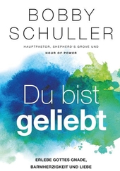 Du bist geliebt : erlebe Gott Gnade, Barmherzigkeit und Liebe.