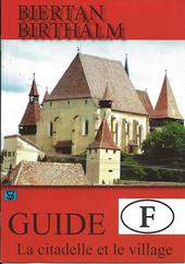 Biertan/Birthälm - Guide la citadelle et le village (brochure)