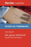 Lesehefte Deutsch als Fremdsprache - Niveaustufe B1 / Die ganze Wahrheit