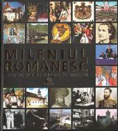 Mileniul Romanesc. 1000 de ani de istorie in imagini