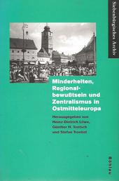 Minderheiten, Regionalbewußtsein und Zentralismus in Ostmitteleuropa