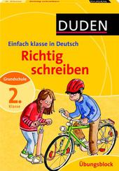 Duden - Einfach klasse in Deutsch - Richtig schreiben 2. Klasse - Übungsblock