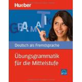 Übungsgrammatik für die Mittelstufe. Deutsch als Fremdsprache / Buch mit beigelegtem Lösungsschlüssel