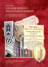 Das Kirchenlied der Donauschwaben : eine Dokumentation des Kirchenliedes der deutschen Katholiken Südosteuropas.