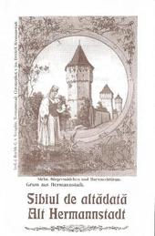 Alt Hermannstadt/ Sibiul de altadata. (Historische Postkarten/ vederi istorice)