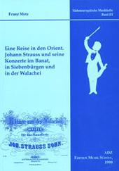 Eine Reise in den Orient : Johann Strauss und seine Konzerte im Banat, in Siebenbürgen und in der Walachei.