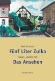 Fünf Liter Zuika. Roman - Gesamtausgabe / Das Ansehen