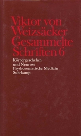 Gesammelte SchriftenKörpergeschehen und Neurose. Psychosomatische Medizin