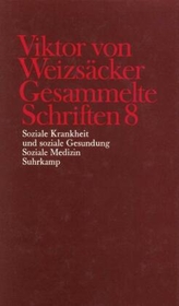 Gesammelte SchriftenSoziale Krankheit und soziale Gesundung; Soziale Medizin