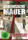 Geheimsache Mauer - Die Geschichte einer deutschen Grenze