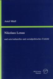 Nikolaus Lenau und sein kulturelles und sozialpolitisches Umfeld.