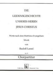 Die Leidensgeschichte unseres Herrn Jesus Christus - Chorpartitur