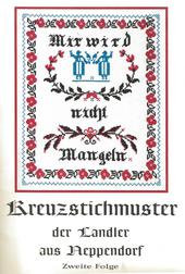 Kreuzstichmuster der Landler aus Neppendorf - Zweite Folge : Einführung - Fortsetzung von Folge I und 26 Musterblätter