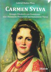 Carmen Sylva. Königin Elisabeth von Rumänien - eine rheinische Prinzessin auf Rumäniens Thron