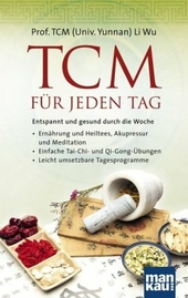 TCM für jeden Tag. Entspannt und gesund durch die Woche