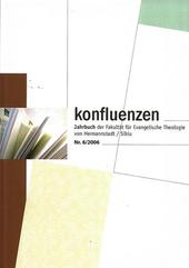 Konfluenzen Nr. 6/2006 - Jahrbuch der Fakultät für Evangelische Theologie von Hermannstadt/Sibiu/Nagyszeben