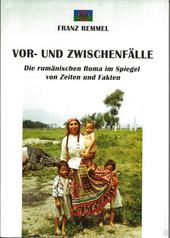 Vor- und Zwischenfälle - Die rumänischen Roma im Spiegel von Zeiten und Fakten