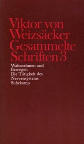 Gesammelte SchriftenWahrnehmen und Bewegen, Die Tätigkeit des Nervensystems