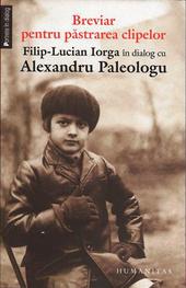 Breviar pentru pastrarea clipelor. Filip-Lucian Iorga in dialog cu Alexandru Paleologu